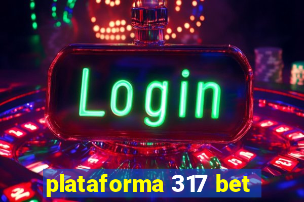 plataforma 317 bet